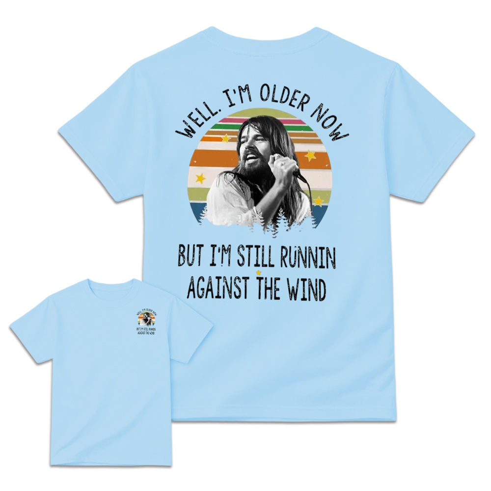 Well I'm Older Now But I'm Still Runnin Against The Wind Vintage Rock Quote T-shirt