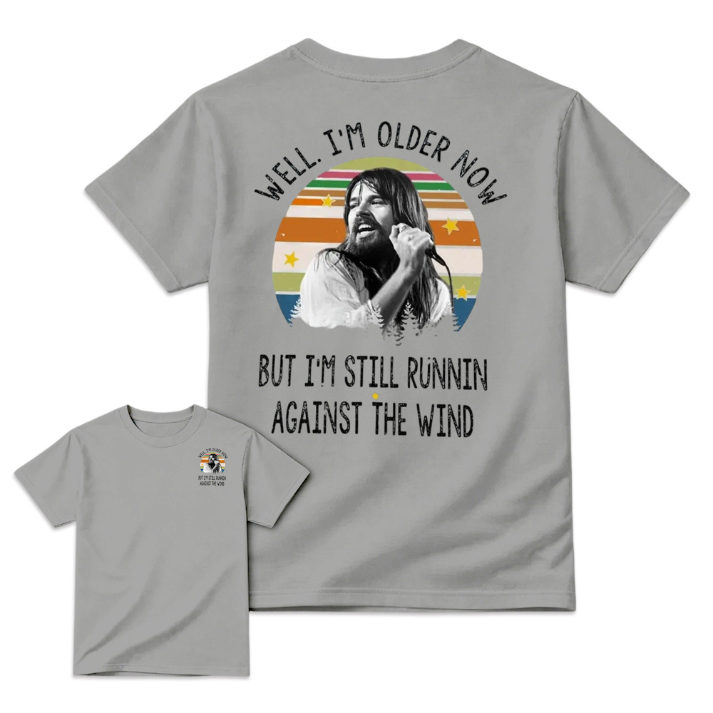 Well I'm Older Now But I'm Still Runnin Against The Wind Vintage Rock Quote T-shirt