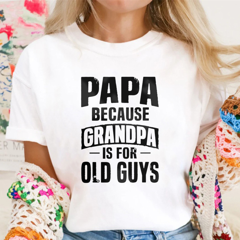 Papa Because Grandpa Is For Old Guys Unisex Classic T-shirt