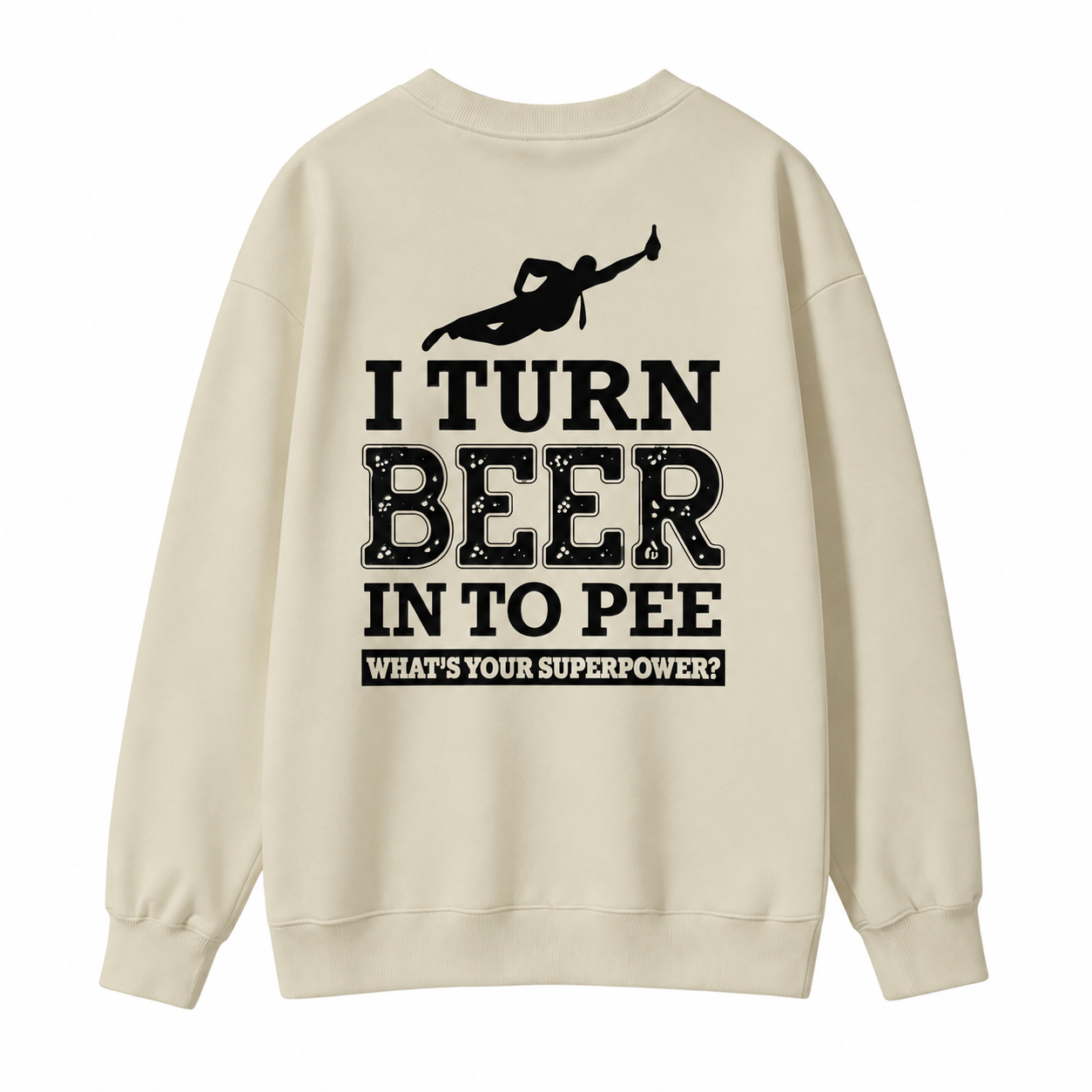 I Turn Beer Into Pee Funny Drinking Humor Graphic  Sweatshirt