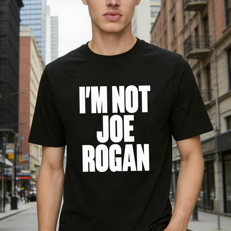 I M Not Joe Rogan Funny Text Graphic T Shirt