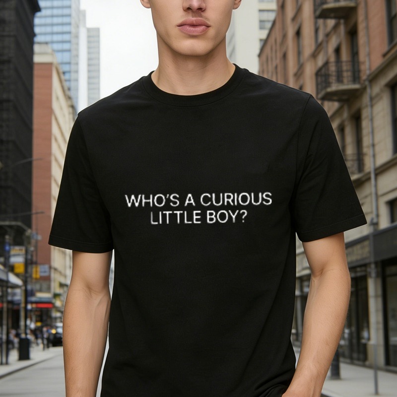 Who S A Curious Little Boy Text Graphic T-shirt