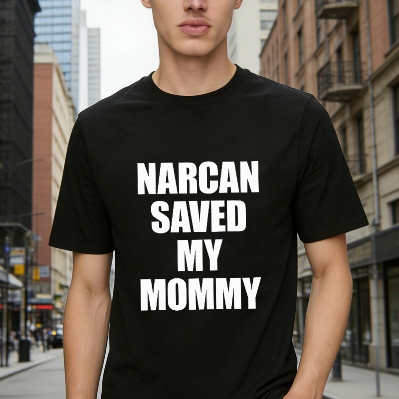 Narcan Saved My Mommy Text Graphic T-shirt
