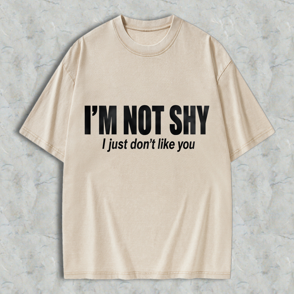 I'M NOT SHY I Just Don't Like You Aesthetic Graphic Washed T-shirt