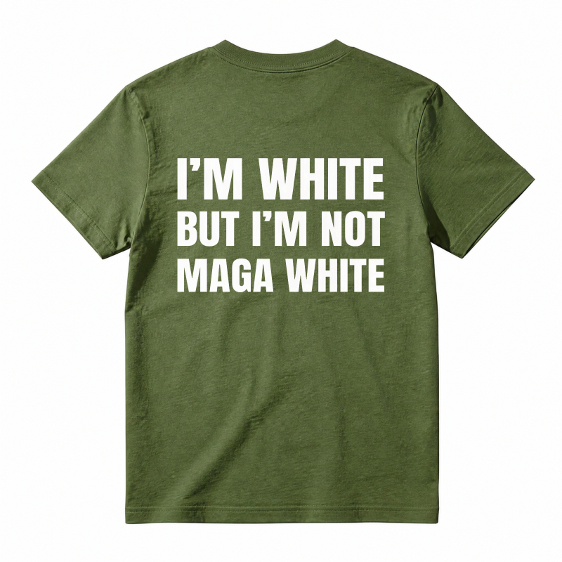 "I'm White But I'm Not MAGA White" Graphic T-Shirt
