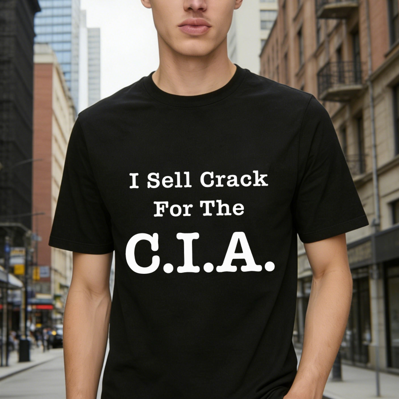 I Sell Crack For The C I A T-shirt