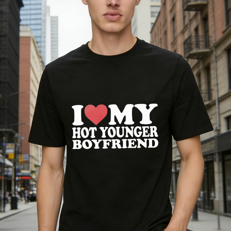 I Love My Hot Younger Boyfriend Funny Quote Graphic T-shirt