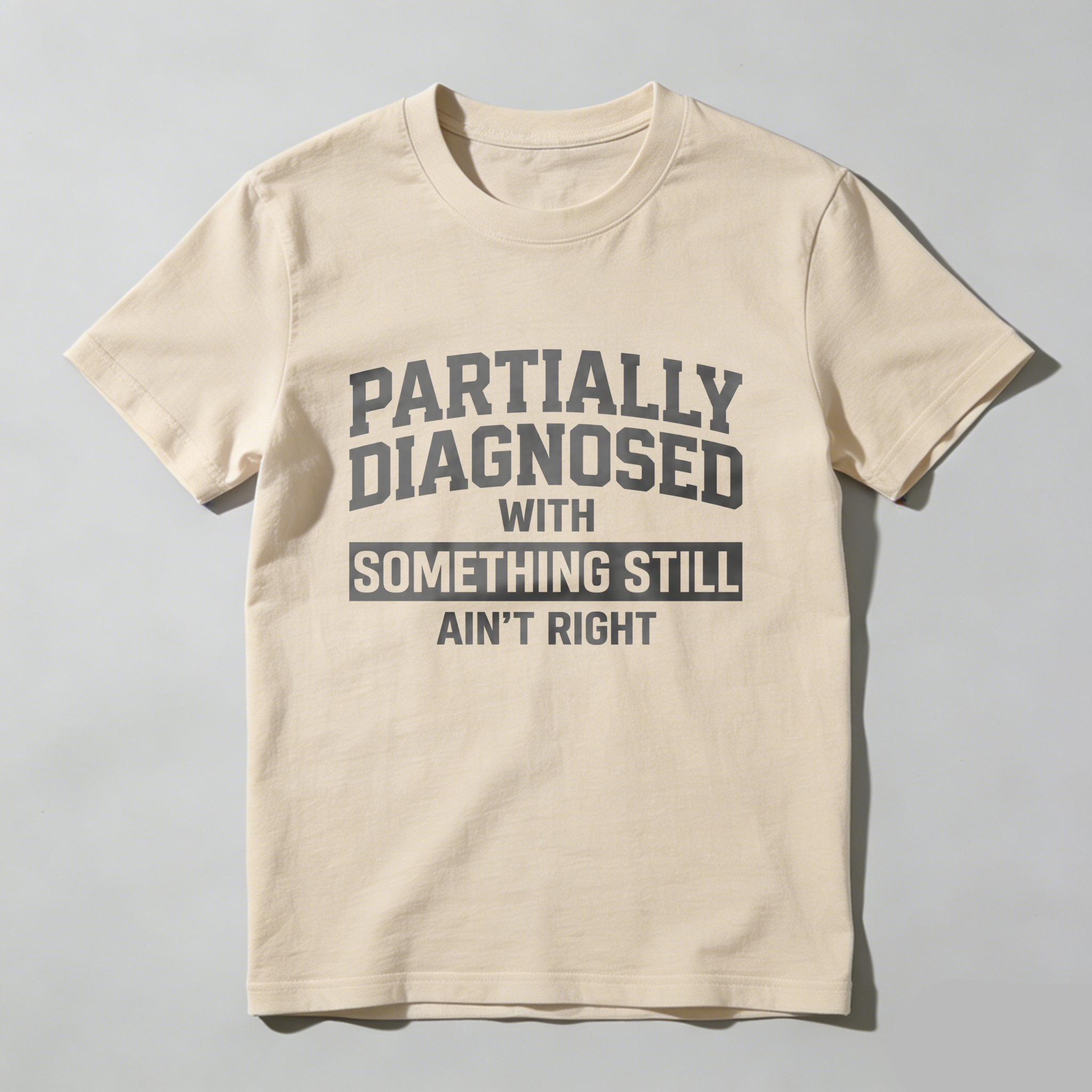 Casual, Men's T-Shirt, Partially Diagnosed With Something Still Ain't Right, Everyday Wear, Gift For Him