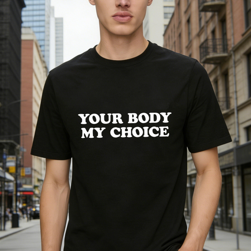 Your Body My Choice Text Slogan Graphic T-shirt