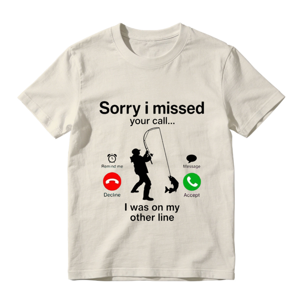 Sorry I Missed Your Call I Was On My Other Line Funny Fishing Graphic T-Shirt
