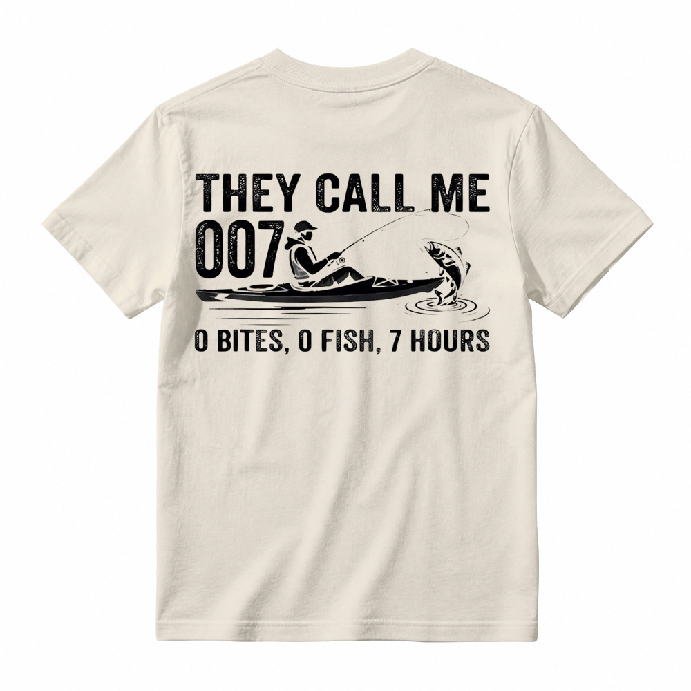 They Call Me 007: 0 Bites 0 Fish 7 Hours Funny Kayak Fishing T-Shirt