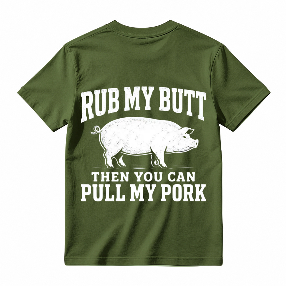 Rub My Butt Then You Can Pull My Pork Funny BBQ T-Shirt
