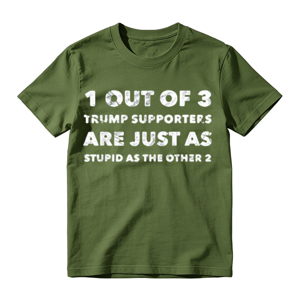 1 Out of 3 Trump Supporters Funny Political Graphic T-Shirt