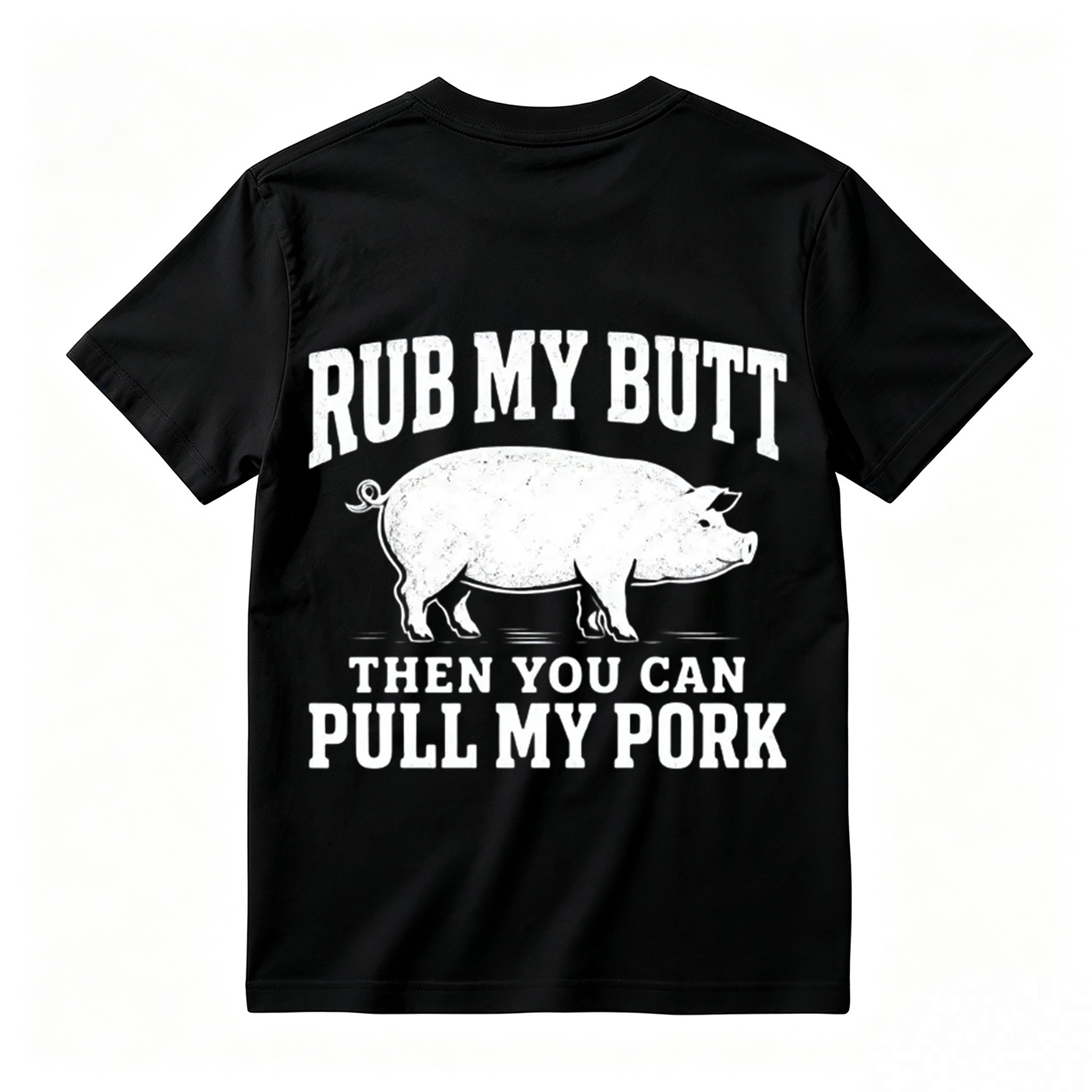 Rub My Butt Then You Can Pull My Pork Funny BBQ T-Shirt