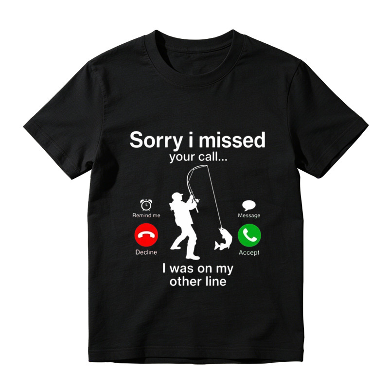 Sorry I Missed Your Call I Was On My Other Line Funny Fishing Graphic T-Shirt