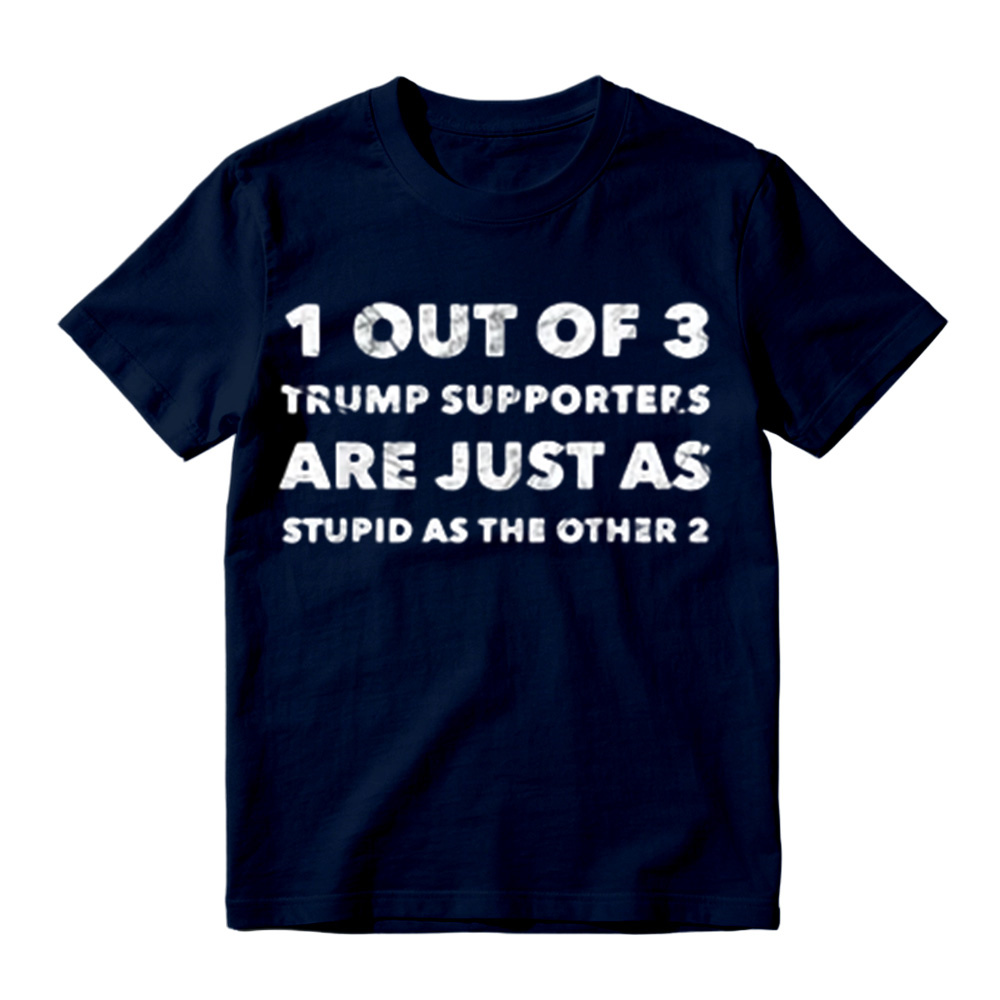 1 Out of 3 Trump Supporters Funny Political Graphic T-Shirt