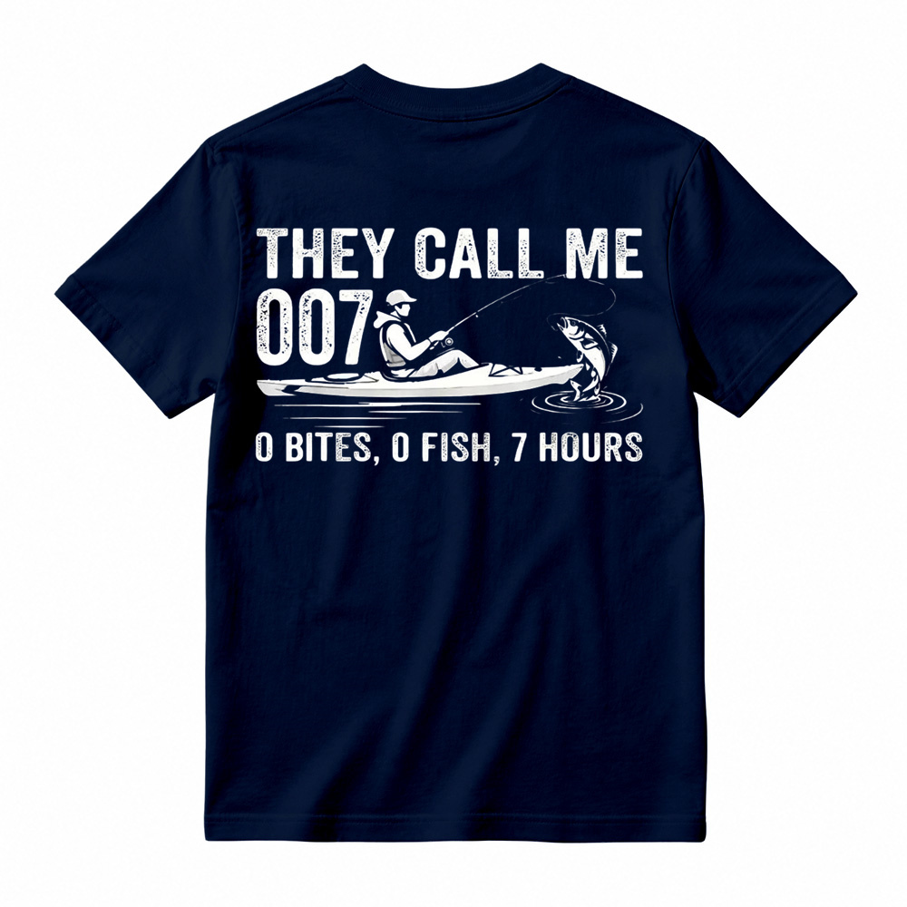They Call Me 007: 0 Bites 0 Fish 7 Hours Funny Kayak Fishing T-Shirt
