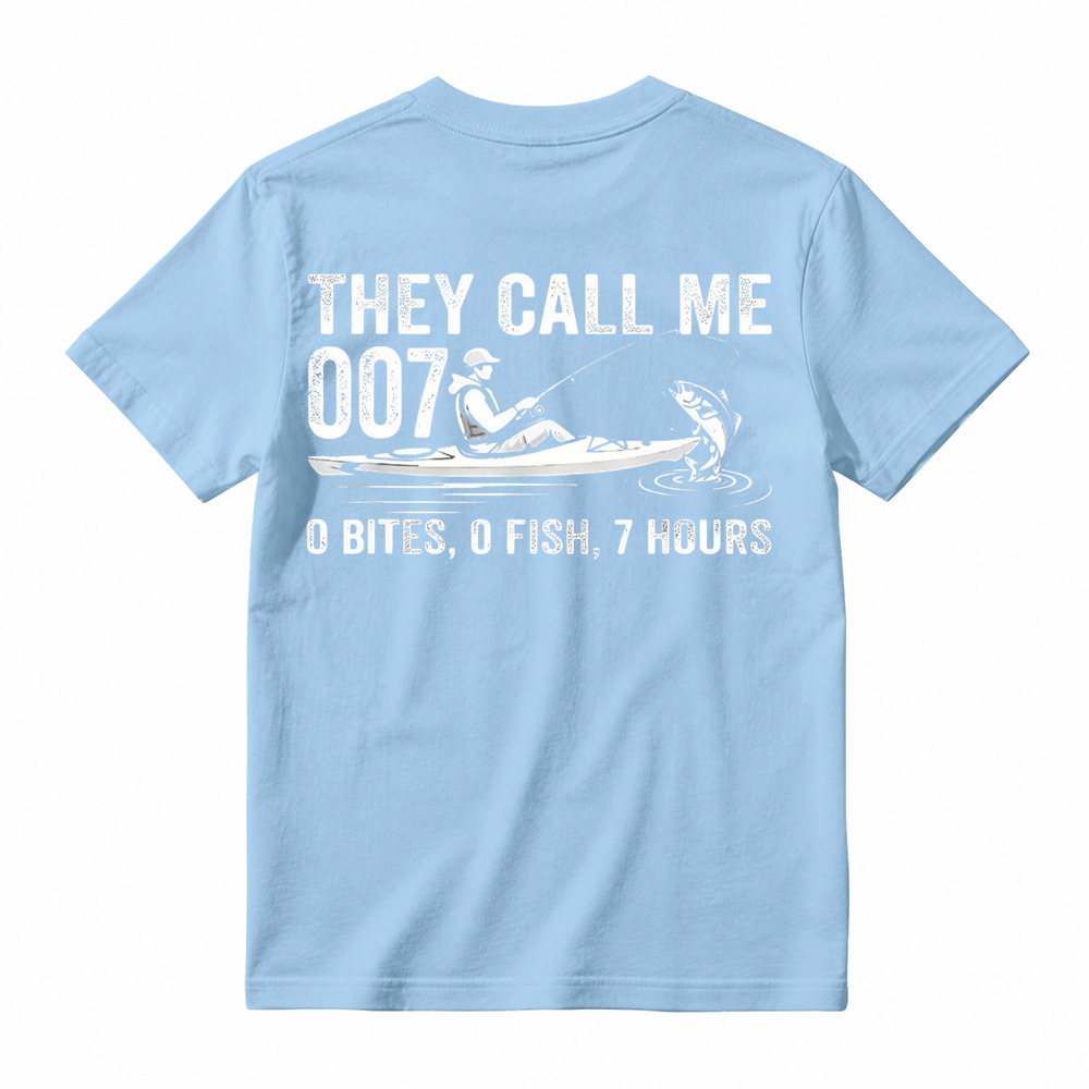 They Call Me 007: 0 Bites 0 Fish 7 Hours Funny Kayak Fishing T-Shirt