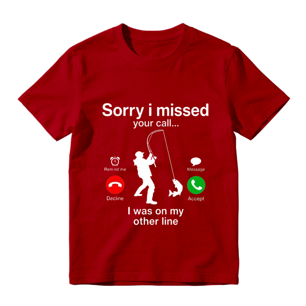 Sorry I Missed Your Call I Was On My Other Line Funny Fishing Graphic T-Shirt