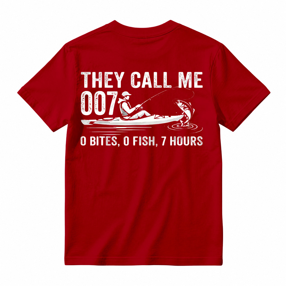 They Call Me 007: 0 Bites 0 Fish 7 Hours Funny Kayak Fishing T-Shirt