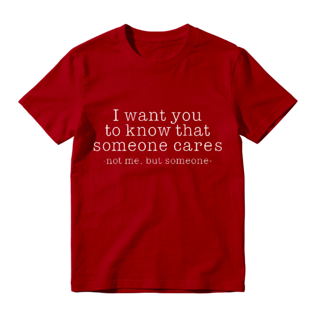 I Want You To Know That Someone Cares Sarcastic T-Shirt