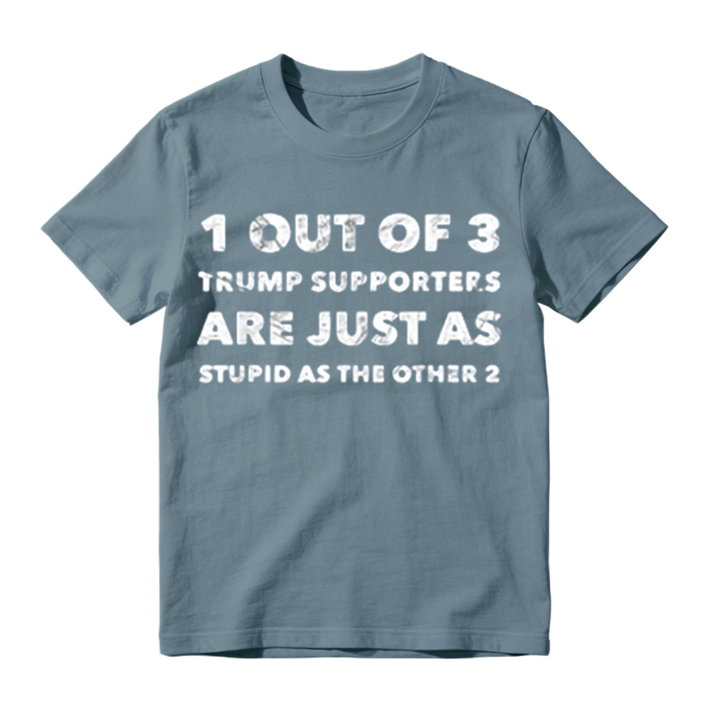 1 Out of 3 Trump Supporters Funny Political Graphic T-Shirt