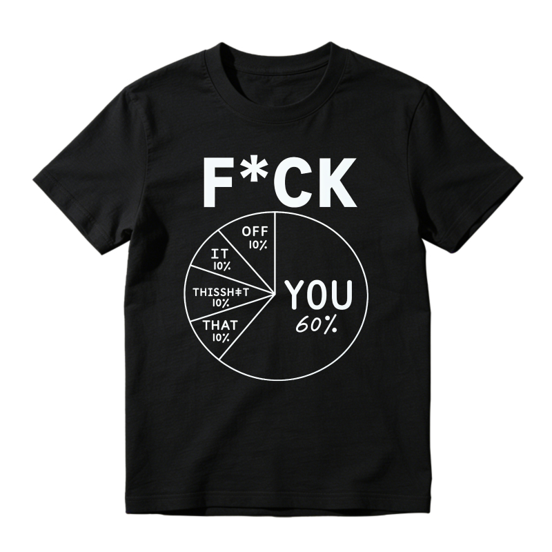 Fck You Pie Chart Design 100% Cotton Graphic T-shirt