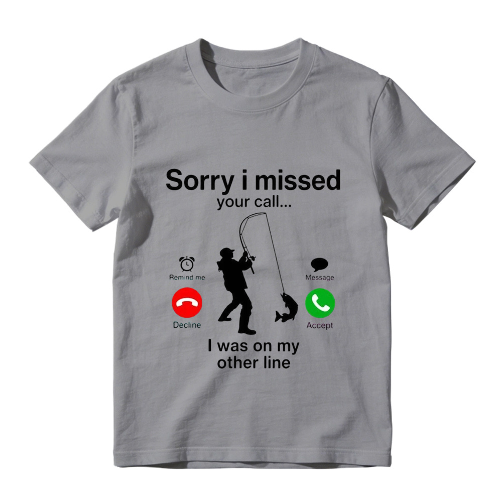 Sorry I Missed Your Call I Was On My Other Line Funny Fishing Graphic T-Shirt