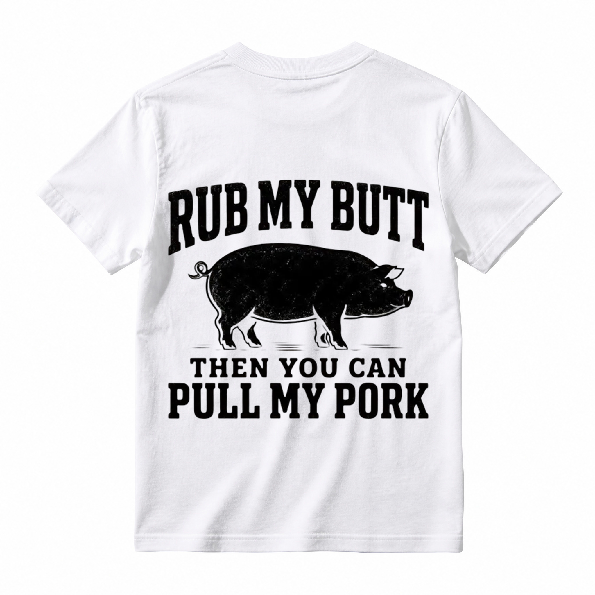Rub My Butt Then You Can Pull My Pork Funny BBQ T-Shirt