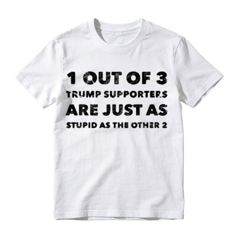 1 Out of 3 Trump Supporters Funny Political Graphic T-Shirt
