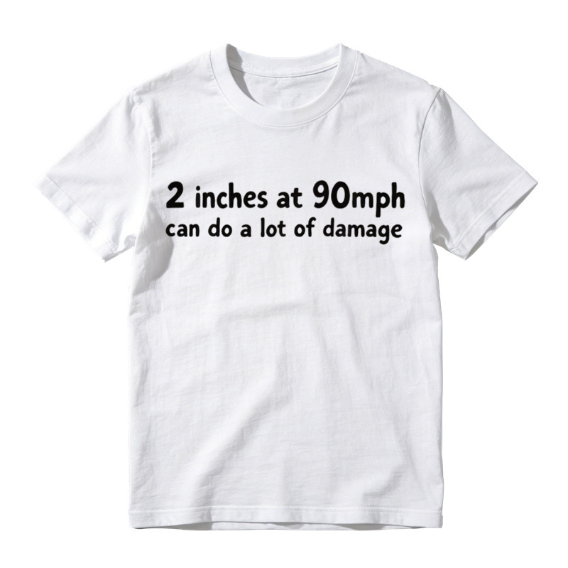 2 Inches At 90mph Can Do A Lot Of Damage Funny Graphic T-Shirt