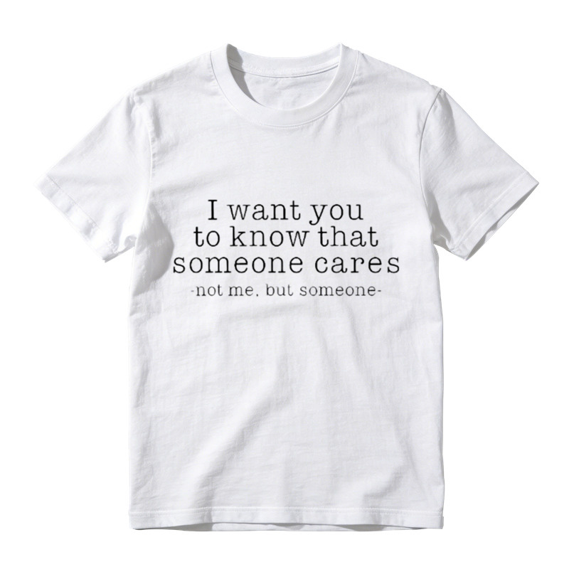 I Want You To Know That Someone Cares Sarcastic T-Shirt