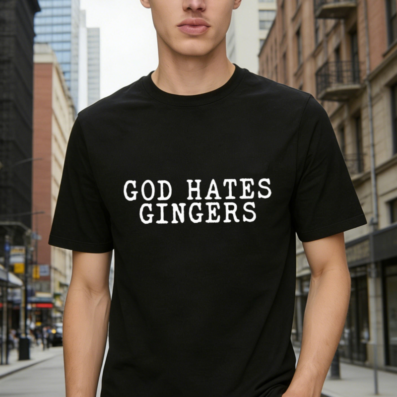 God Hates Gingers Funny Quote Graphic T-shirt