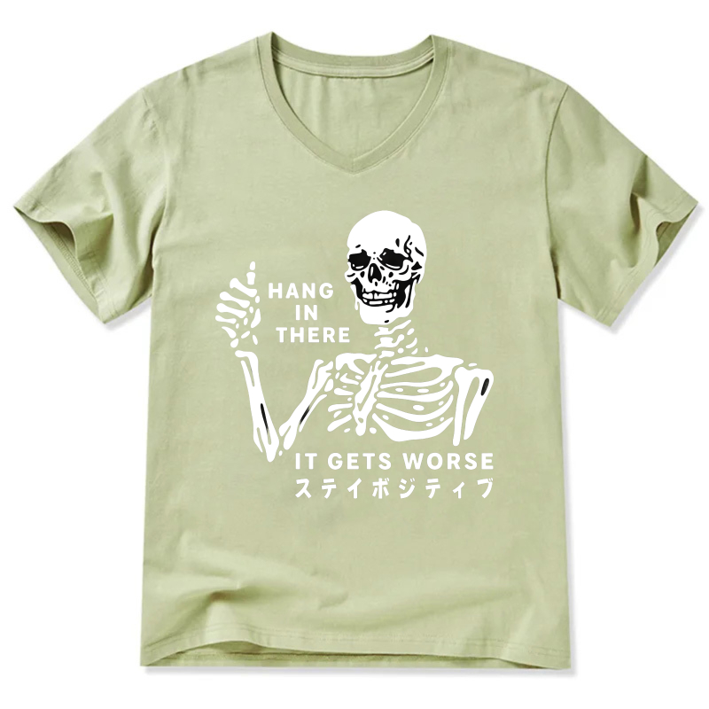 Hang In There It Gets Worse Skeleton T-Shirt Stay Positive Motivational Shirt