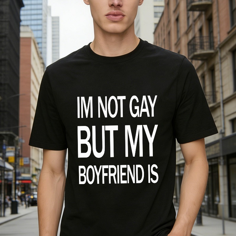 Im Not Gay But My Boyfriend Is Funny Quote T-shirt