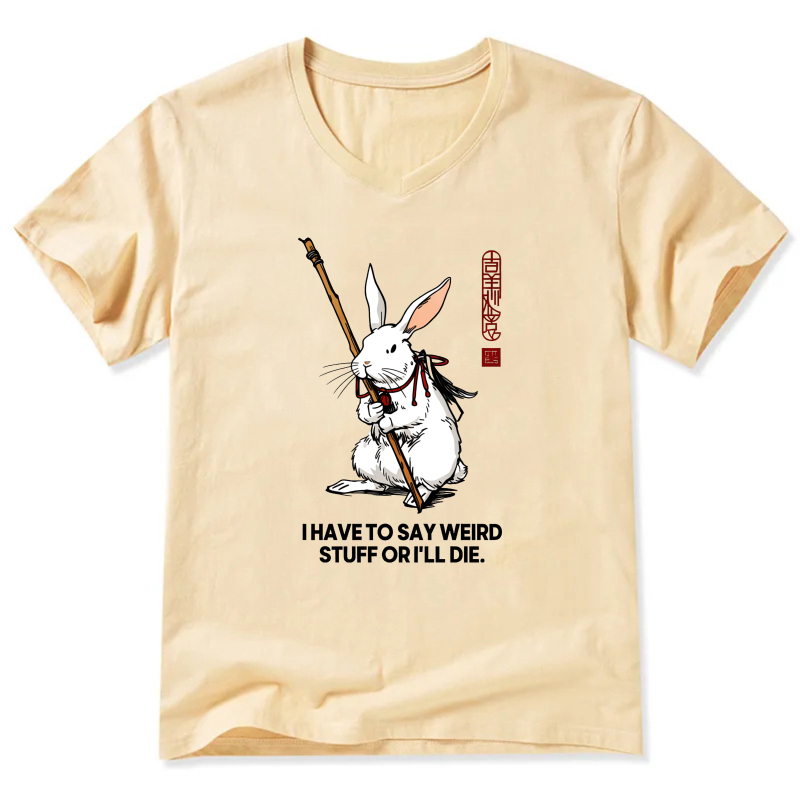 White Rabbit With Staff T-Shirt Funny Quote I Have To Say Stuff Or Ill Die