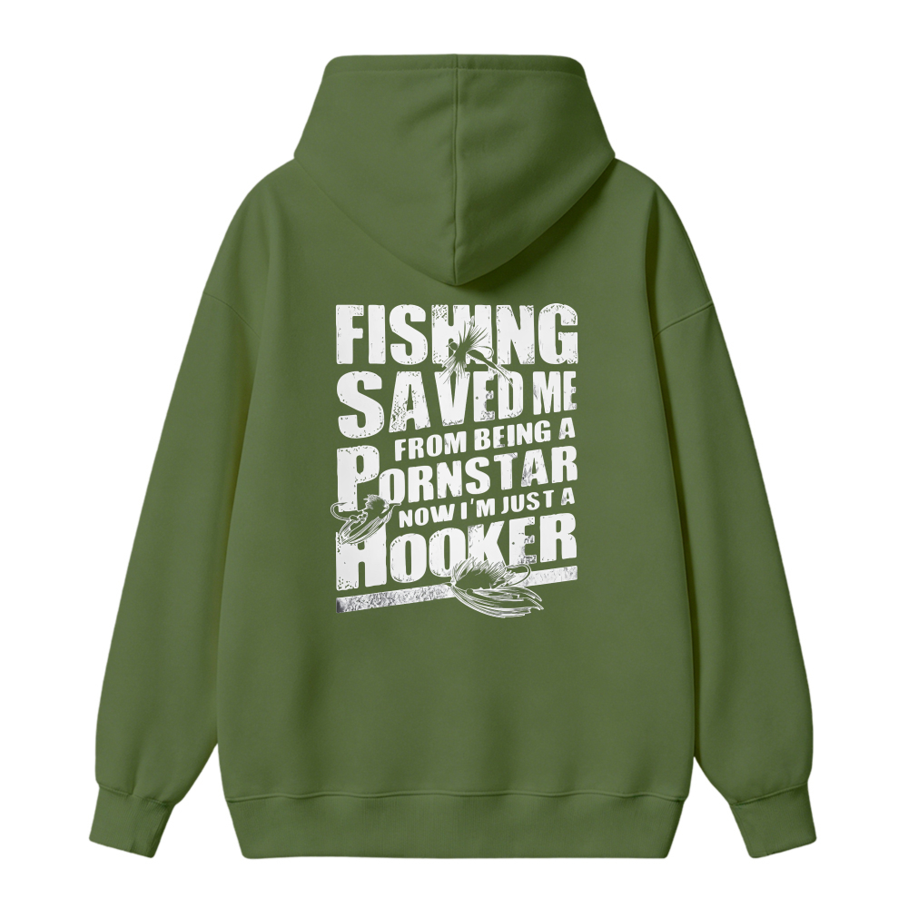 Fishing Saved Me From Being A Pornstar Now I Am Just A Hooker Funny Fishing Quote Graphic Hoodie