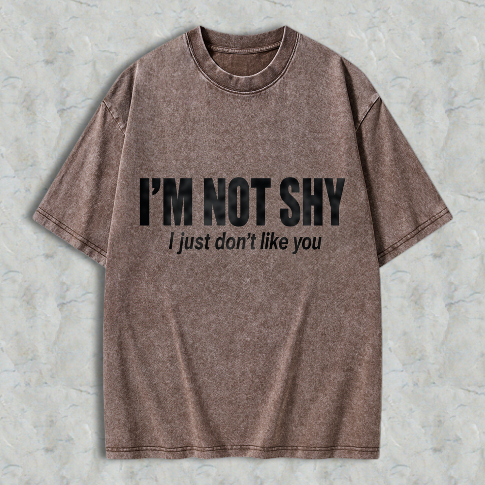 I'M NOT SHY I Just Don't Like You Aesthetic Graphic Washed T-shirt