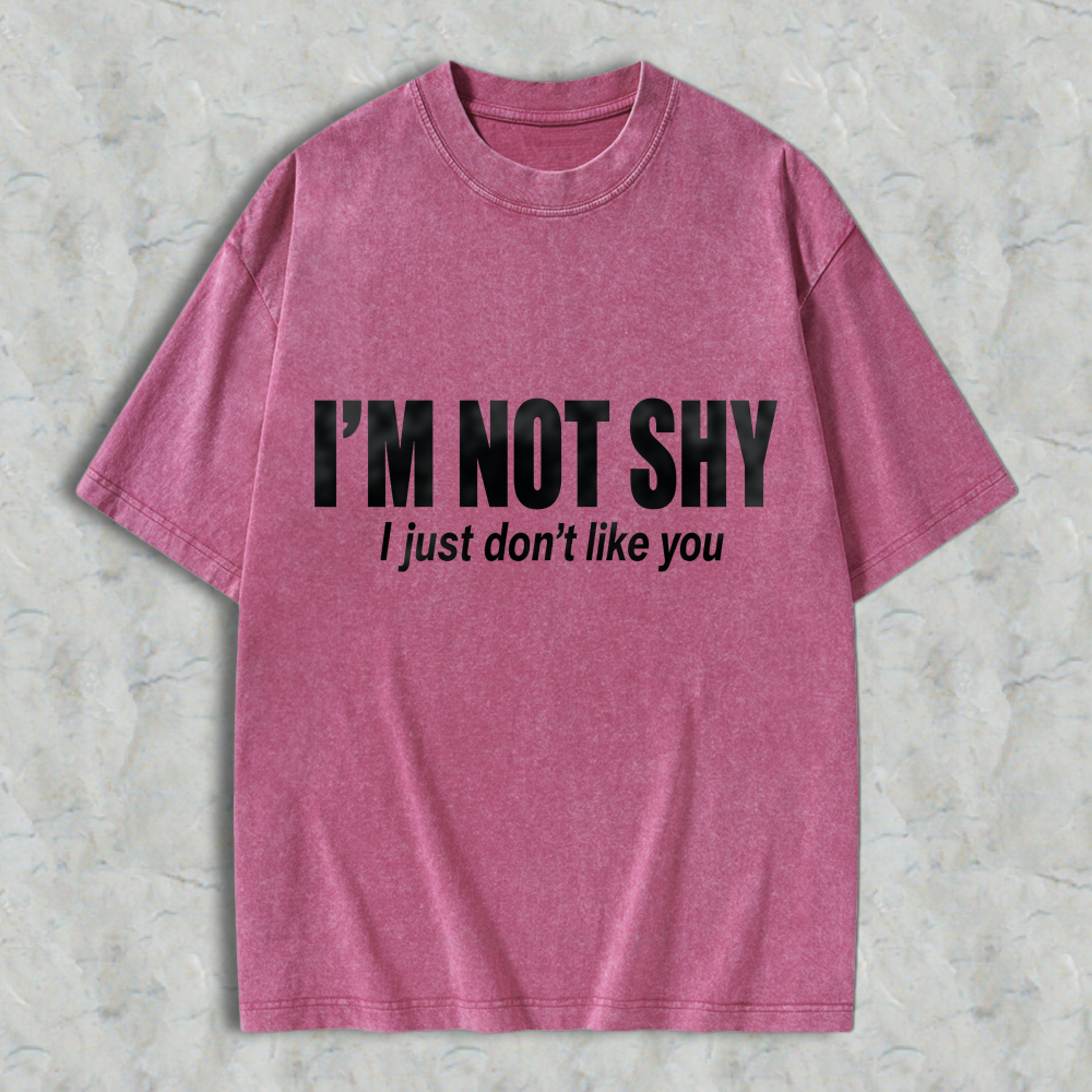 I'M NOT SHY I Just Don't Like You Aesthetic Graphic Washed T-shirt