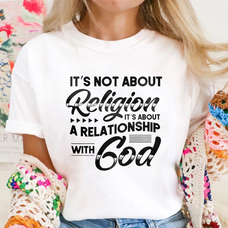 Its Not About Religion Its About A Relationship With God T-shirt