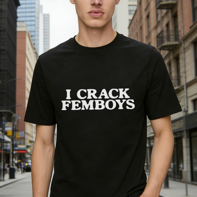I Crack Femboys Text Graphic T-shirt