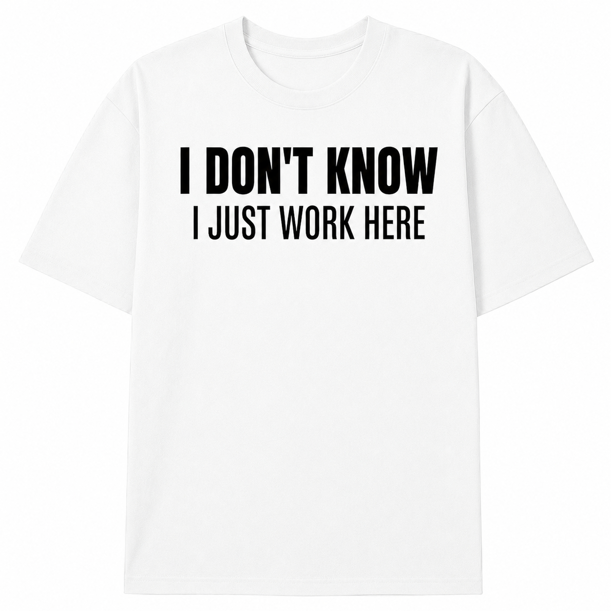 I JUST WORK HERE T- SHIRT