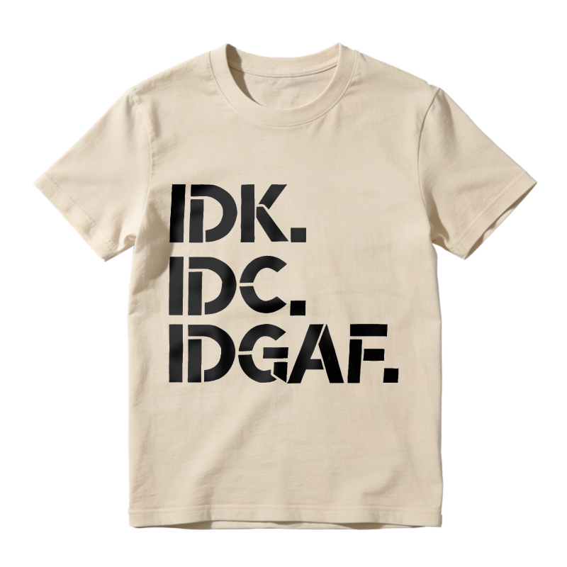 Idk Idc Idgaf Unisex Classic T-shirt