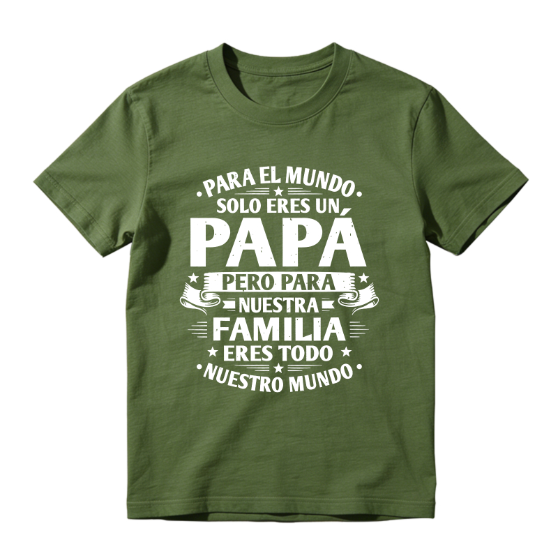 For The World You Are Just A Dad But For Our Family You Are Everything Unisex Classic T-shirt