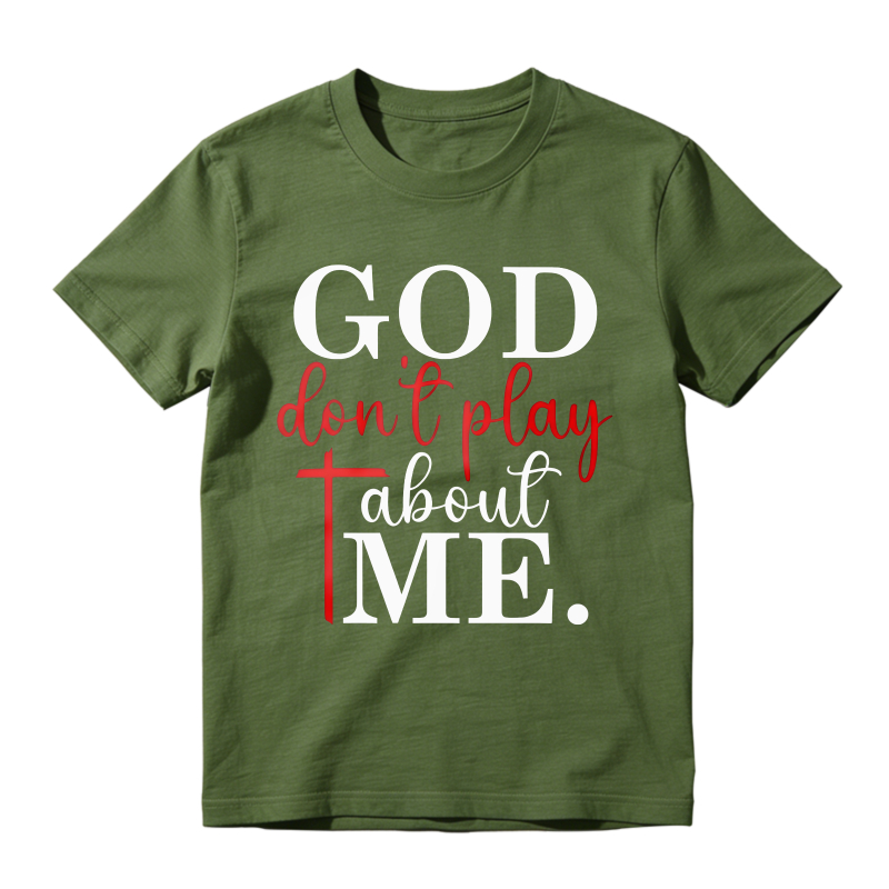 God Dont Play About Me Unisex Classic T-shirt