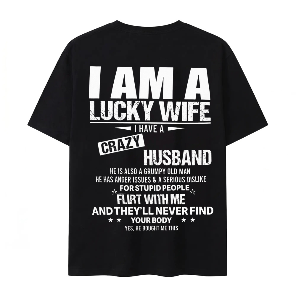 I Am a Lucky Wife I Have a Crazy Husband Funny T-Shirt