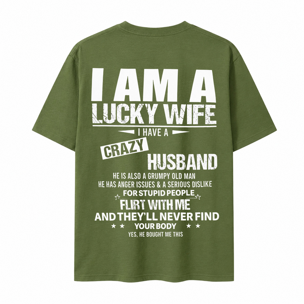 I Am a Lucky Wife I Have a Crazy Husband Funny T-Shirt