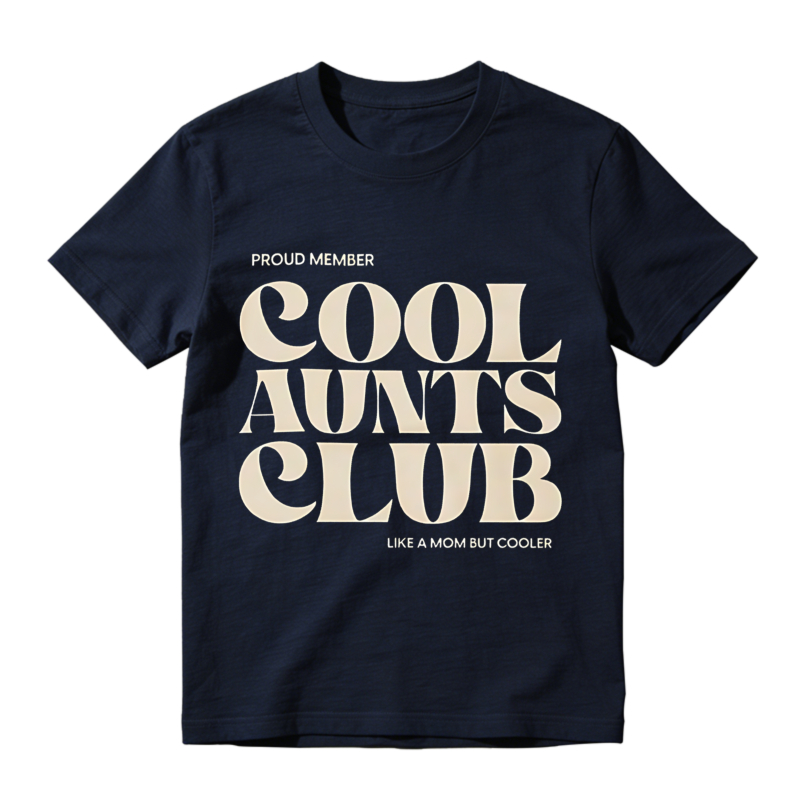 Cool Aunts Club Proud Member Like A Mom But Cooler Unisex Classic T-shirt