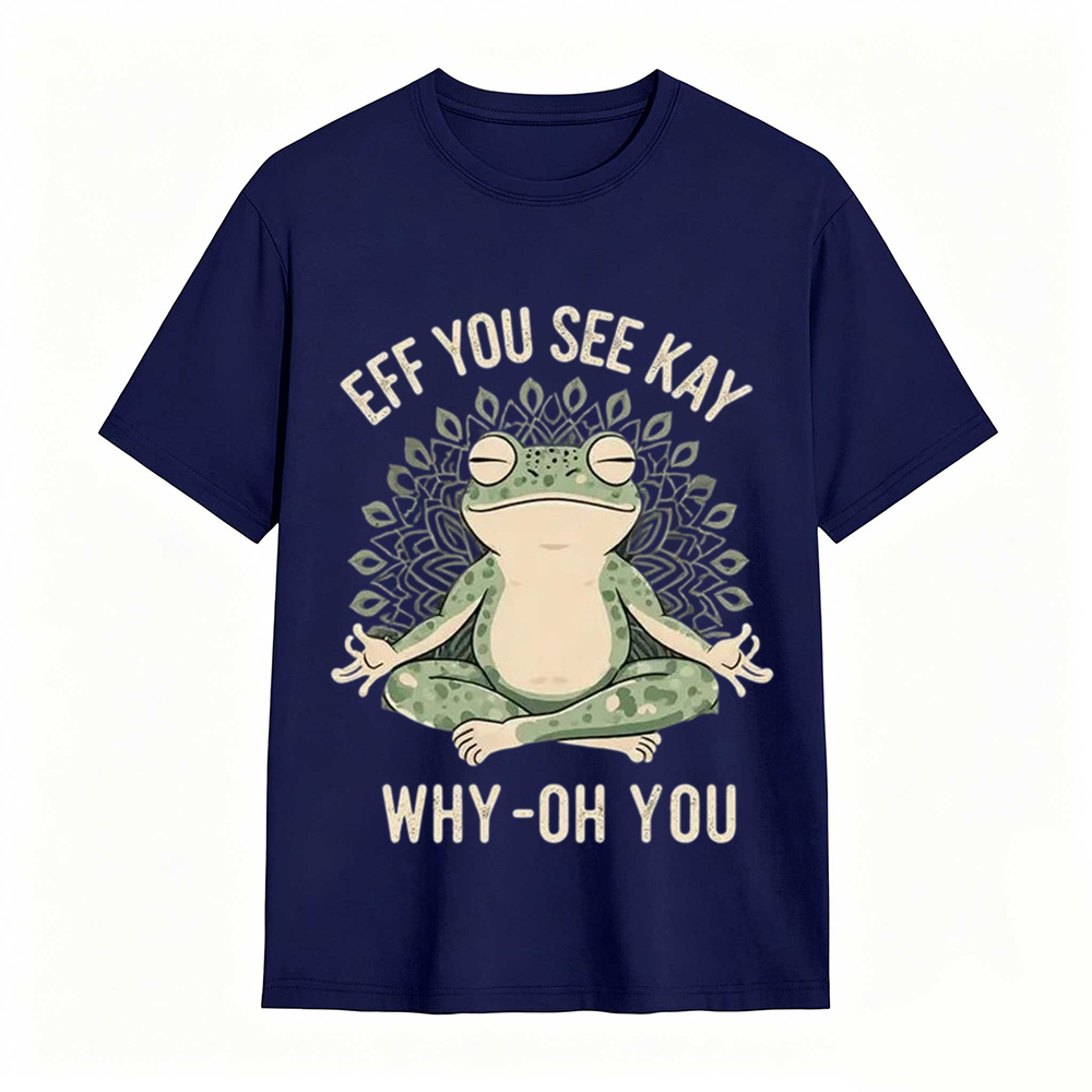 Funny EFF YOU SEE KAY Frog Meditation Graphic T-Shirt