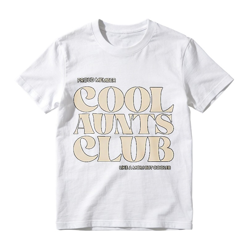 Cool Aunts Club Proud Member Like A Mom But Cooler Unisex Classic T-shirt